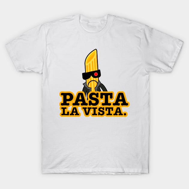 Pasta la Vista T-Shirt by LuisP96